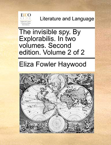 The invisible spy. By Explorabilis. In two volumes. Second edition. Volume 2 of 2 (9781140752165) by Haywood, Eliza Fowler