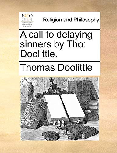 Stock image for A Call to Delaying Sinners by Tho: Doolittle. for sale by Lucky's Textbooks