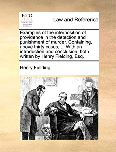 Beispielbild fr Examples of the interposition of providence in the detection and punishment of murder. Containing, above thirty cases, . With an introduction and conclusion, both written by Henry Fielding, Esq. zum Verkauf von Reuseabook