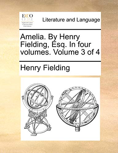 Amelia. by Henry Fielding, Esq. in Four Volumes. Volume 3 of 4 (9781140768760) by Fielding, Henry