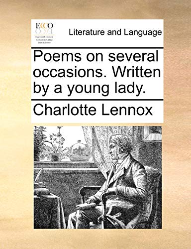 Poems on several occasions. Written by a young lady. (9781140787358) by Lennox, Charlotte