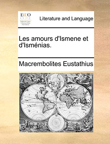 Beispielbild fr Les Amours D'Ismene Et D'Ismnias. (French Edition) zum Verkauf von Lucky's Textbooks