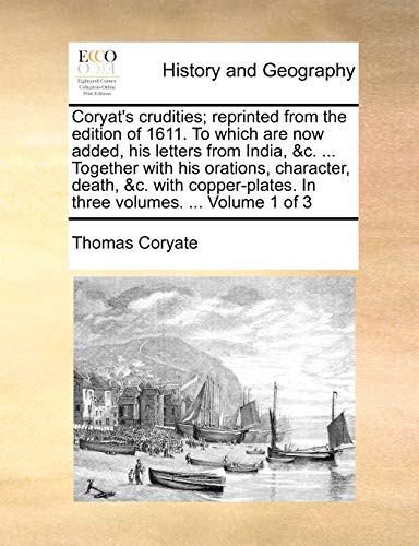 Beispielbild fr Coryat's crudities; reprinted from the edition of 1611. To which are now added, his letters from India, &c. . Together with his orations, character, . In three volumes. . Volume 1 of 3 zum Verkauf von Lucky's Textbooks