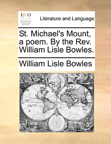 St. Michael's Mount, a poem. By the Rev. William Lisle Bowles. (9781140793915) by Bowles, William Lisle