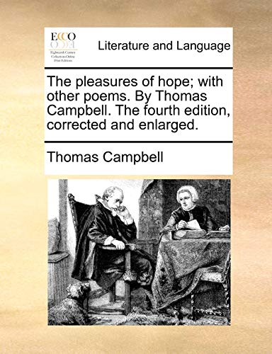Stock image for The Pleasures of Hope; With Other Poems. by Thomas Campbell. the Fourth Edition, Corrected and Enlarged. for sale by Lucky's Textbooks