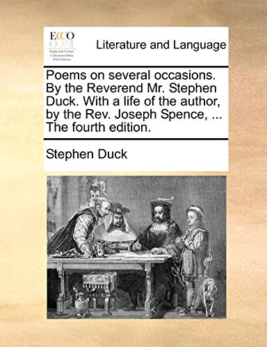 9781140806912: Poems on Several Occasions. by the Reverend Mr. Stephen Duck. with a Life of the Author, by the REV. Joseph Spence, ... the Fourth Edition.