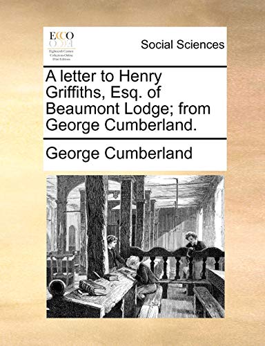 Imagen de archivo de A Letter to Henry Griffiths, Esq. of Beaumont Lodge; From George Cumberland. a la venta por Lucky's Textbooks