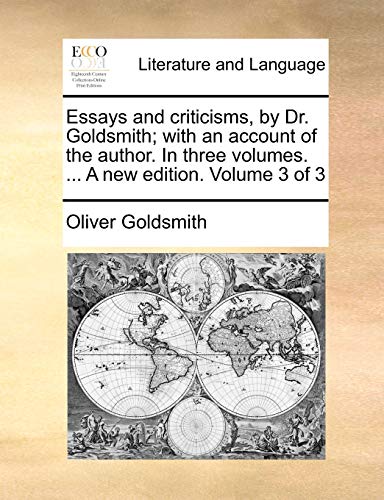 Essays and criticisms, by Dr. Goldsmith; with an account of the author. In three volumes. ... A new edition. Volume 3 of 3 (9781140814528) by Goldsmith, Oliver