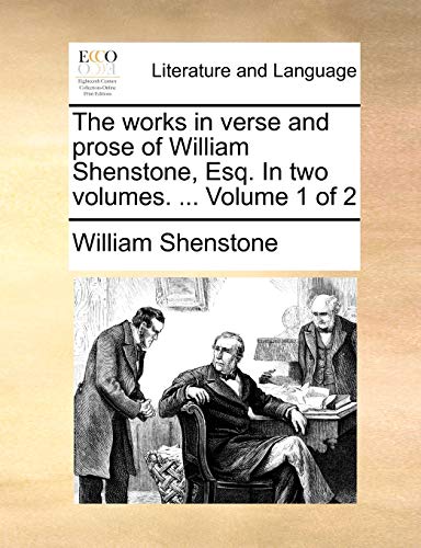Beispielbild fr The Works in Verse and Prose of William Shenstone, Esq. in Two Volumes. . Volume 1 of 2 zum Verkauf von Ammareal