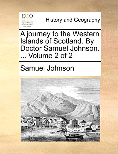 Stock image for A Journey to the Western Islands of Scotland. by Doctor Samuel Johnson. . Volume 2 of 2 for sale by Lucky's Textbooks