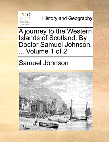 Stock image for A Journey to the Western Islands of Scotland. by Doctor Samuel Johnson. . Volume 1 of 2 for sale by Lucky's Textbooks