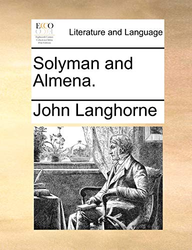 Solyman and Almena. (9781140829928) by Langhorne, John