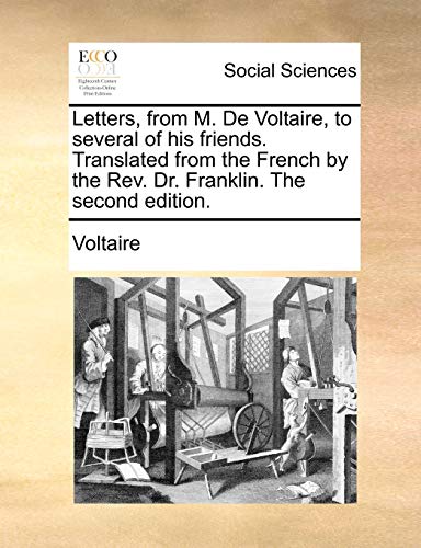 Imagen de archivo de Letters, from M. De Voltaire, to several of his friends. Translated from the French by the Rev. Dr. Franklin. The second edition. a la venta por books4u31