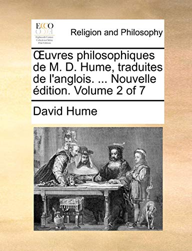 Å’uvres philosophiques de M. D. Hume, traduites de l'anglois. ... Nouvelle Ã©dition. Volume 2 of 7 (French Edition) (9781140834496) by Hume, David