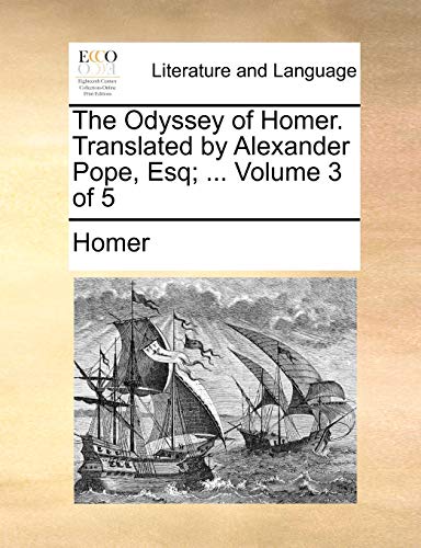 The Odyssey of Homer. Translated by Alexander Pope, Esq; ... Volume 3 of 5 (9781140835271) by Homer
