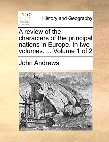 A review of the characters of the principal nations in Europe. In two volumes. ... Volume 1 of 2 (9781140838753) by Andrews, John
