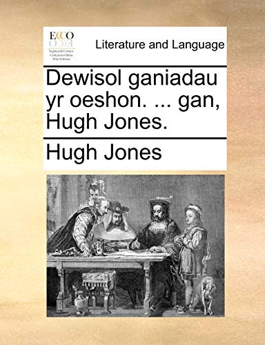 Dewisol Ganiadau Yr Oeshon. . Gan, Hugh Jones. - Hugh Jones