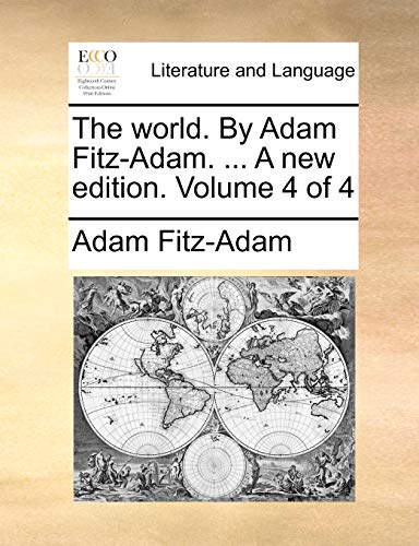 The World. by Adam Fitz-Adam. . a New Edition. Volume 4 of 4 (Paperback) - Adam Fitz-Adam