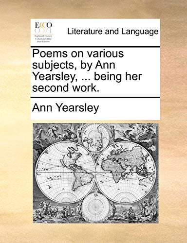 Beispielbild fr Poems on Various Subjects, by Ann Yearsley, . Being Her Second Work. zum Verkauf von Lucky's Textbooks