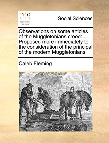 Stock image for Observations on some articles of the Muggletonians creed: . Proposed more immediately to the consideration of the principal of the modern Muggletonians. for sale by Chiron Media