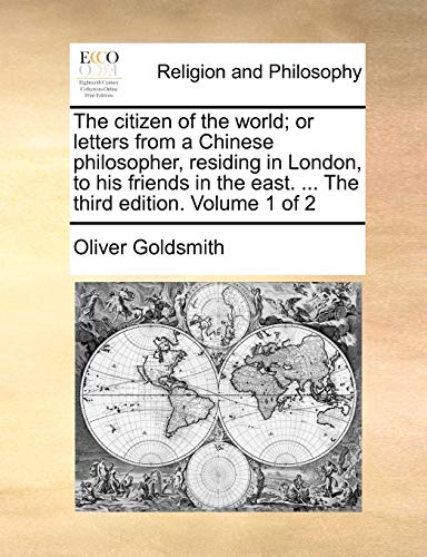 Imagen de archivo de The Citizen of the World; Or Letters from a Chinese Philosopher, Residing in London, to His Friends in the East. . the Third Edition. Volume 1 of 2 a la venta por Lucky's Textbooks