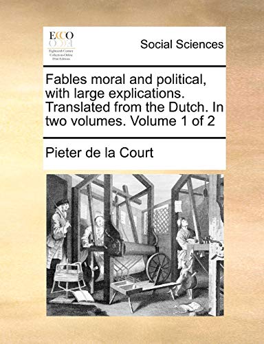 Imagen de archivo de Fables moral and political, with large explications Translated from the Dutch In two volumes Volume 1 of 2 a la venta por PBShop.store US