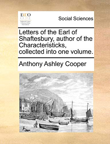 Imagen de archivo de Letters of the Earl of Shaftesbury, Author of the Characteristicks, Collected Into One Volume. a la venta por Lucky's Textbooks
