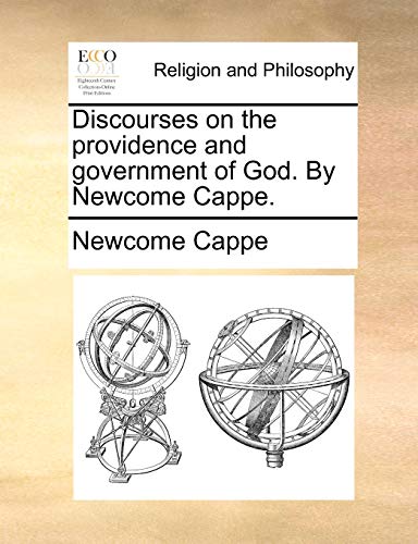 Beispielbild f�r Discourses on the providence and government of God. By Newcome Cappe. zum Verkauf von Chiron Media