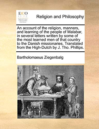 Stock image for An account of the religion, manners, and learning of the people of Malabar, in several letters written by some of the most learned men of that country from the HighDutch by J Tho Phillips for sale by PBShop.store US