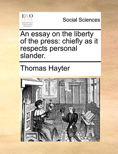 Imagen de archivo de An Essay on the Liberty of the Press: Chiefly as It Respects Personal Slander. a la venta por Lucky's Textbooks