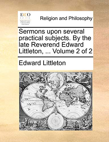 Imagen de archivo de Sermons Upon Several Practical Subjects. by the Late Reverend Edward Littleton, . Volume 2 of 2 a la venta por Lucky's Textbooks