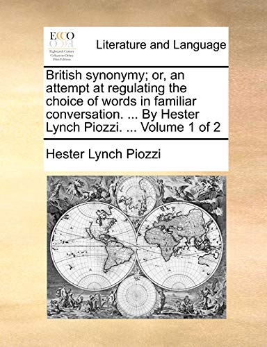 British synonymy; or, an attempt at regulating the choice of words in familiar conversation. ... By Hester Lynch Piozzi. ... Volume 1 of 2 (9781140920649) by Piozzi, Hester Lynch