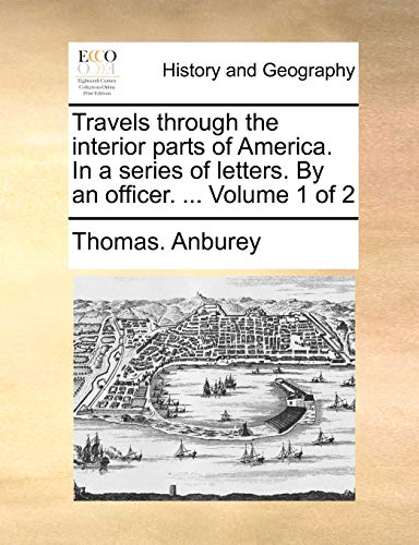 Stock image for Travels through the interior parts of America. In a series of letters. By an officer. . Volume 1 of 2 for sale by Lucky's Textbooks