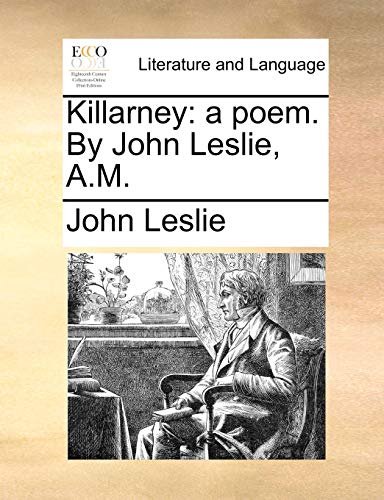 Killarney: a poem. By John Leslie, A.M. (9781140939177) by Leslie, John