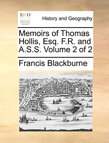 Imagen de archivo de Memoirs of Thomas Hollis, Esq. F.R. and A.S.S. Volume 2 of 2 a la venta por PlumCircle