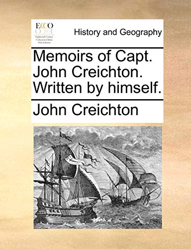 Memoirs of Capt John Creichton Written by himself - John Creichton