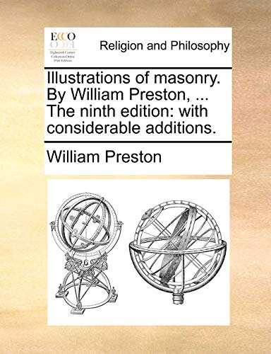 Illustrations of masonry. By William Preston, . The ninth edition: with considerable additions. - Preston, William