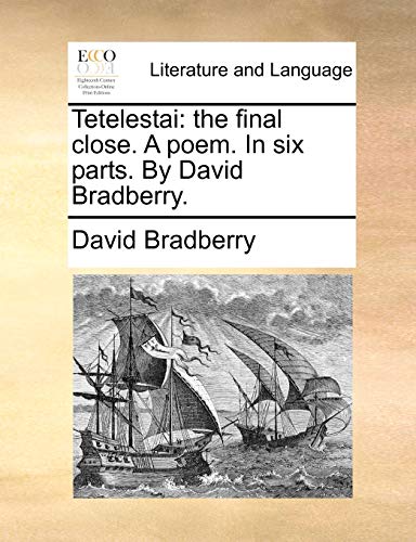 Imagen de archivo de Tetelestai: The Final Close. a Poem. in Six Parts. by David Bradberry. a la venta por Lucky's Textbooks