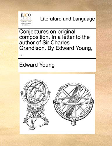 Stock image for Conjectures on Original Composition. in a Letter to the Author of Sir Charles Grandison. by Edward Young, . for sale by Lucky's Textbooks