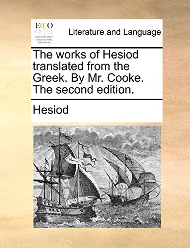 The works of Hesiod translated from the Greek. By Mr. Cooke. The second edition. (9781140952114) by Hesiod
