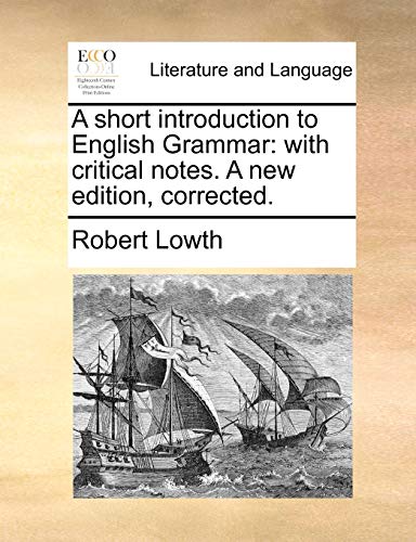 9781140967194: A short introduction to English Grammar: with critical notes. A new edition, corrected.