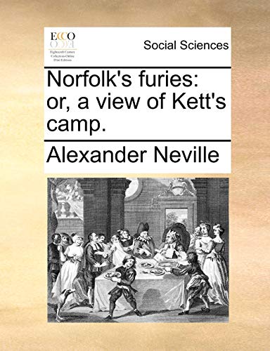 Norfolk's Furies: Or, a View of Kett's Camp - Alexander Neville