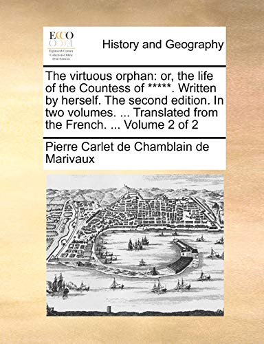 Stock image for The virtuous orphan: or, the life of the Countess of *****. Written by herself. The second edition. In two volumes. Translated from the French. Volume 2 of 2 for sale by Reuseabook