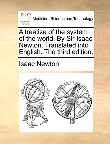 Beispielbild fr A treatise of the system of the world. By Sir Isaac Newton. Translated into English. The third edition. zum Verkauf von HPB-Red