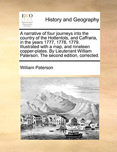 Stock image for A narrative of four journeys into the country of the Hottentots, and Caffraria, in the years 1777, 1778, 1779 Illustrated with a map, and nineteen Paterson The second edition, corrected for sale by PBShop.store US