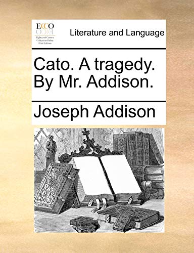 Stock image for Cato A tragedy By Mr Addison for sale by PBShop.store US