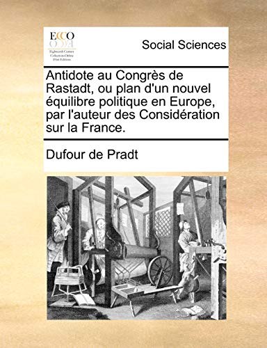 Antidote Au Congrs de Rastadt, Ou Plan D Un Nouvel Quilibre Politique En Europe, Par L Auteur Des Considration Sur La France. (Paperback) - Dufour De Pradt