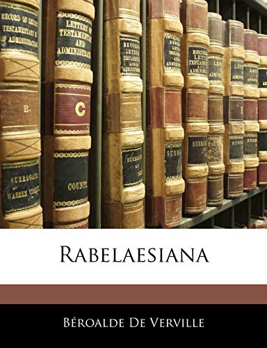 Rabelaesiana (French Edition) (9781141022045) by De Verville, BÃ©roalde