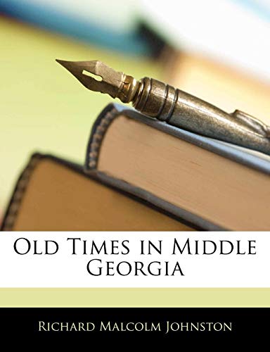 Old Times in Middle Georgia (9781141028542) by Johnston, Richard Malcolm
