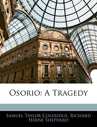 Osorio: A Tragedy (9781141057610) by Coleridge, Samuel Taylor; Shepherd, Richard Herne